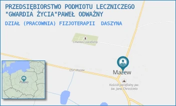 DZIAŁ (PRACOWNIA) FIZJOTERAPII - PRZEDSIĘBIORSTWO PODMIOTU LECZNICZEGO "GWARDIA ŻYCIA"PAWEŁ ODWAŻNY - UL. MAZEW 56,  DASZYNA