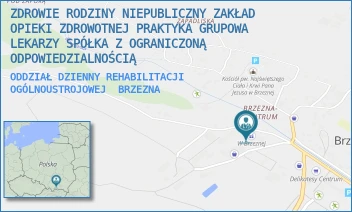 ODDZIAŁ DZIENNY REHABILITACJI OGÓLNOUSTROJOWEJ - ZDROWIE RODZINY NIEPUBLICZNY ZAKŁAD OPIEKI ZDROWOTNEJ PRAKTYKA GRUPOWA LEKARZY SPÓŁKA Z OGRANICZONĄ ODPOWIEDZIALNOŚCIĄ - UL. 311,  BRZEZNA