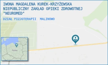 DZIAŁ FIZJOTERAPII - IWONA MAGDALENA KUREK-KRZYŻEWSKA NIEPUBLICZNY ZAKŁAD OPIEKI ZDROWOTNEJ "NEUROMED" - 3F,  MALINOWO